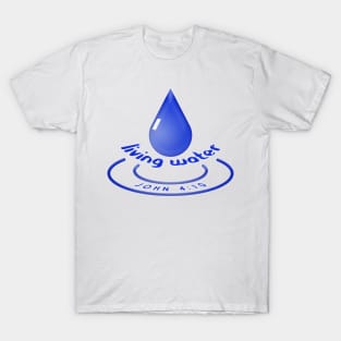 Living Water - John 4:10 T-Shirt